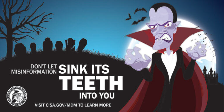 Banner design showing an illustration of a vampire with gravestones, the moon, and bats flying in the background. Text reads "Don't let misinformation sink it's teeth into you. Visit CISA.gov/MDM to learn more"