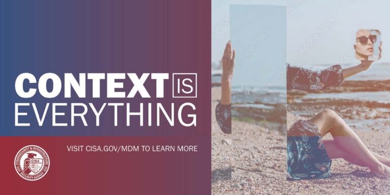 Photo manipulation of a woman sitting on a beach holding two mirrors: one in front of her to block her face from view, another to the side which shows her face to the camera. Text reads "Context is everything. Visit CISA.gov/MDM to learn more"