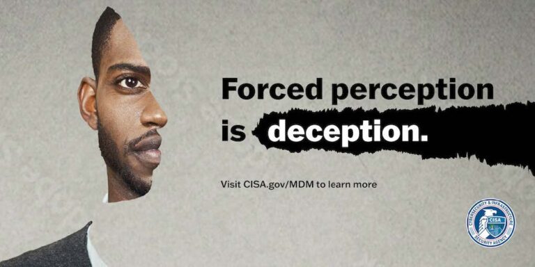 Photo manipulation of a man facing forward with his face cut into the shape of a profile silhouette. Text reads "Forced perception is deception. Visit CISA.gov/MDM to learn more"